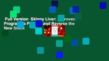 Full Version  Skinny Liver: A Proven Program to Prevent and Reverse the New Silent