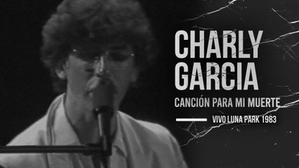 Charly García - Canción Para Mi Muerte