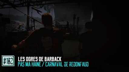 Les Ogres de Barback - "Pas ma haine - Carnaval de Redonfaud"