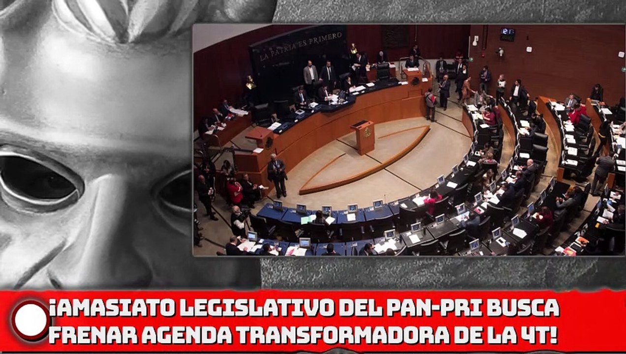 ¡Amasiato legislativo del PAN-PRI busca frenar agenda transformadora de la 4T!