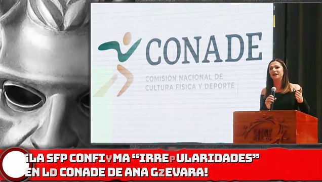 ¡La SFP confirma IRREGULARIDADES en la CONADE!