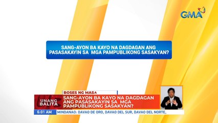 Sang-ayon ba kayo na dagdagan ang pasasakayin sa mga pampublikong sasakyan? | UB