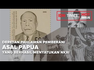 DERETAN PAHLAWAN PEMBERANI ASAL PAPUA YANG BERHASIL MENYATUKAN NKRI