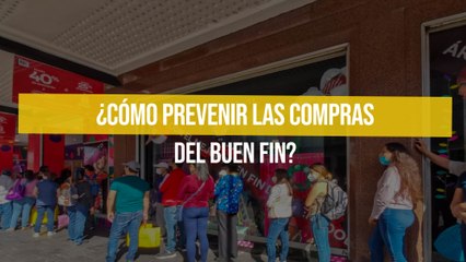 ¿Cómo prevenir las compras del Buen Fin?