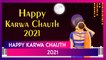 Karwa Chauth 2021 Wishes: WhatsApp Messages And Greetings to Share on Karvachauth