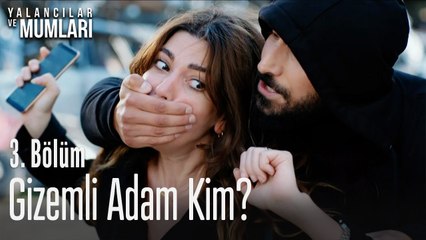 Gizemli adam kim? - Yalancılar Ve Mumları 3. Bölüm