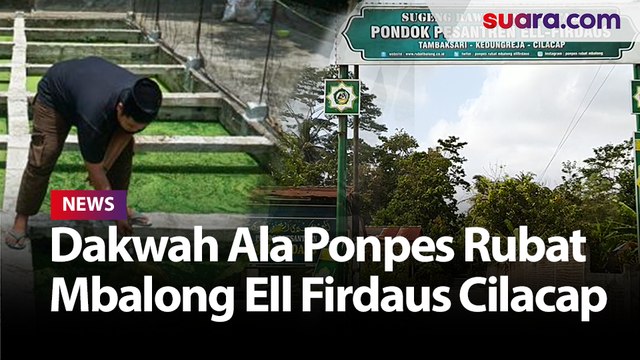 Dakwah Ala Ponpes Rubat Mbalong Ell Firdaus Cilacap, Ajarkan Hidup Duniawi dan Akhirat