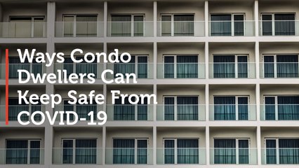 Ways Condo Dwellers Can Keep Safe from COVID 19