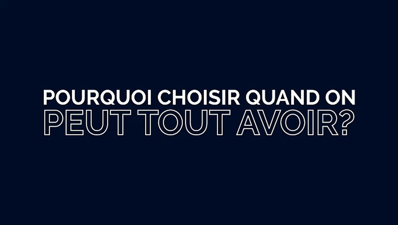 Pourquoi choisir quand on peut tout avoir ?