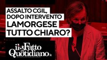 Assalto alla Cgil, dopo l'intervento di Lamorgese è tutto chiaro?