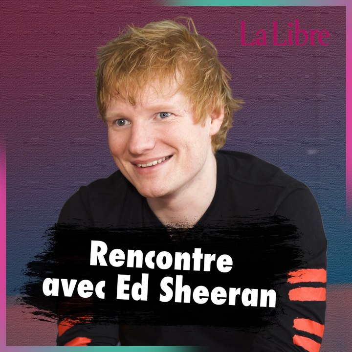 Rencontre avec Ed Sheeran