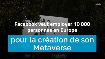 Facebook veut employer 10 000 personnes en Europe pour la création de son Metaverse