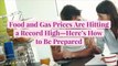 Food and Gas Prices Are Hitting a Record High—Here’s How to Be Prepared