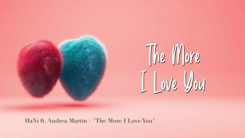 Hani Ft. Andrea Martin - The More I Love You
