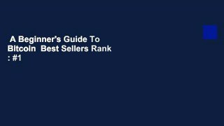 A Beginner's Guide To Bitcoin  Best Sellers Rank : #1