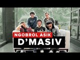 NGOBROL ASIK: RAHASIA PERJALANAN KARIR D'MASIV