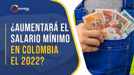 ¿Cuánto será el salario mínimo en Colombia para el 2022 y el subsidio de transporte?