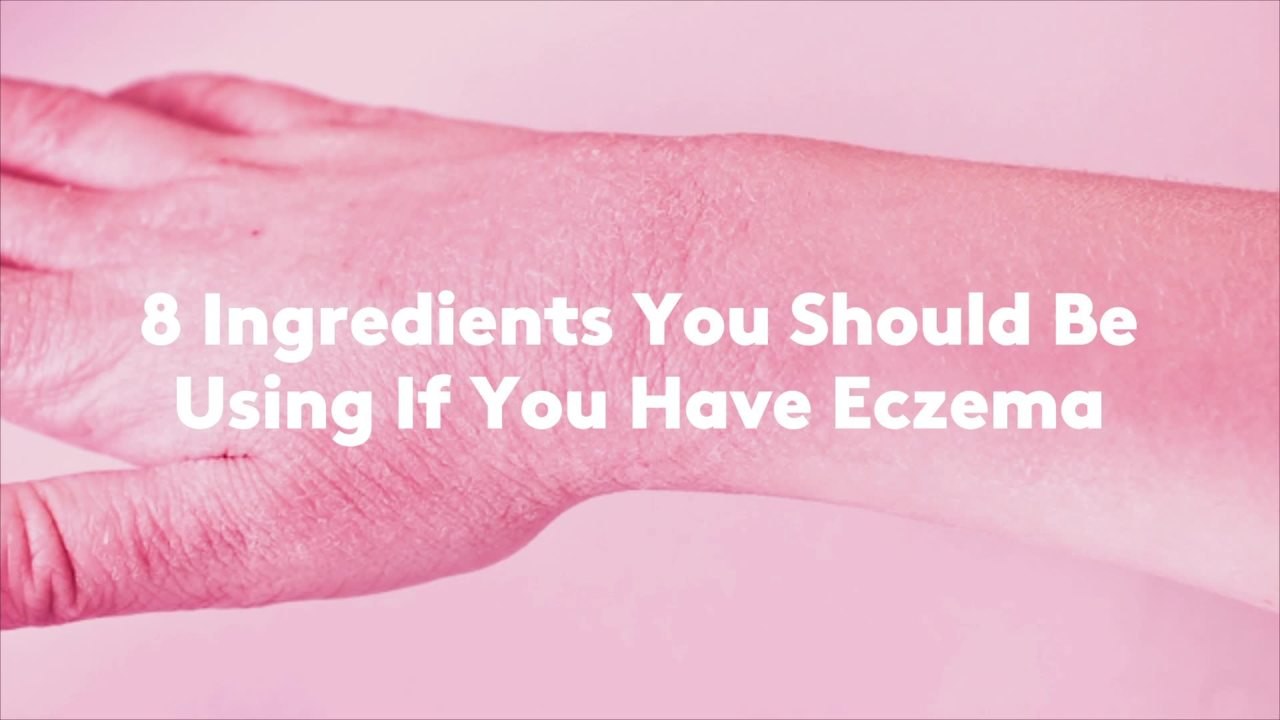 8 Ingredients You Should Be Using If You Have Eczema video Dailymotion