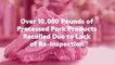 Over 10,000 Pounds of Processed Pork Products Recalled Due to Lack of Re-Inspection