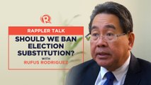 Rappler Talk: Should we ban election substitution?