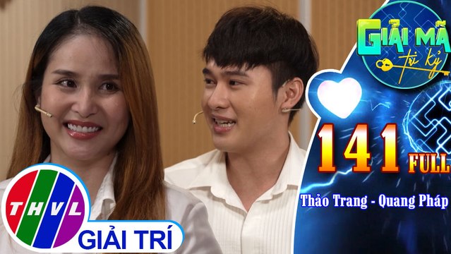 Giải mã tri kỷ - Tập 141 FULL: Diễn viên Thảo Trang - Quang Pháp