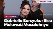 Sempat Tersandung Kasus Video Syur, Gabriella Larasati Melewatinya dengan Cara Ini