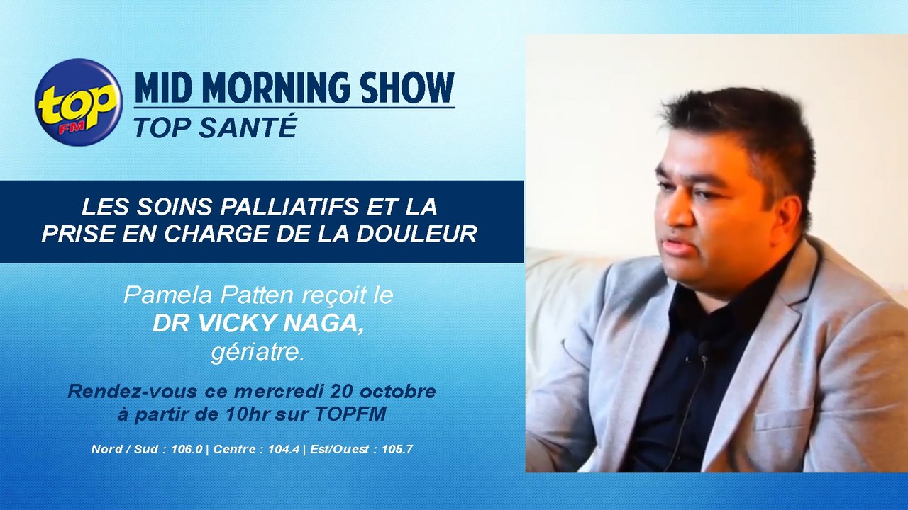 Mid Morning Show : Top Santé : Thème : Les soins palliatifs et la prise en charge de la douleur.