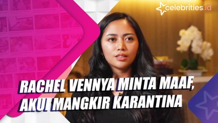 Rachel Vennya Minta Maaf, Akui Mangkir Karantina