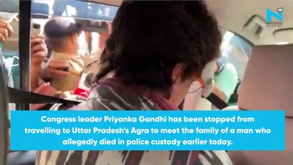 Priyanka Gandhi stopped from going to Agra to meet Family of UP man who died in custody