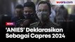 'ANIES' Resmi Deklarasikan Anies Baswedan Sebagai Capres 2024