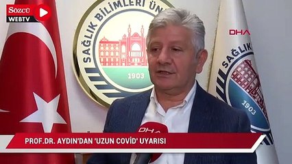 Prof. Dr. Aydın'dan 'uzun Covid' uyarısı