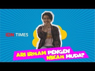 #IDNTimesChallenge - Bener Gak Sih Ari Irham Pengen Nikah Muda?