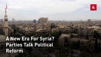 A New Era For Syria? Parties Talk Political Reform