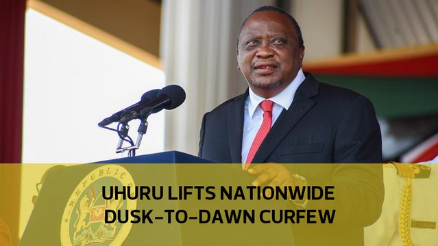 Uhuru lifts nationwide dusk-to-dawn curfew