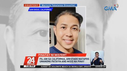Fil-Am sa California, arestado matapos umanong patayin ang misis na Pinay | 24 Oras