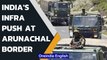 India makes infrastructure push at China border in Arunachal Pradesh | Oneindia News