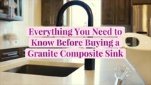 Everything You Need to Know Before Buying a Granite Composite Sink