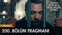 Eşkıya Dünyaya Hükümdar Olmaz 200. Bölüm Fragmanı (Yeni Sezon)