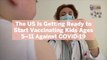 The US Is Getting Ready to Start Vaccinating Kids Ages 5–11 Against COVID-19—Here's How