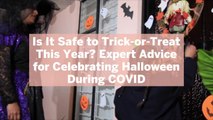 Is It Safe to Trick-or-Treat This Year? Expert Advice for Celebrating Halloween During COVID