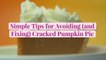 Simple Tips for Avoiding (and Fixing) Cracked Pumpkin Pie