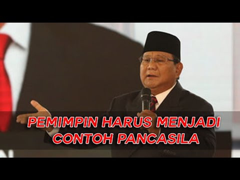 PRABOWO: PARA PEMIMPIN HARUS MEMBERI CONTOH BAIK TENTANG ARTI PANCASILA