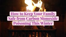 How to Keep Your Family Safe from Carbon Monoxide Poisoning This Winter