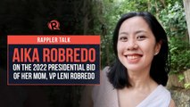 Rappler Talk: Aika Robredo on the 2022 presidential bid of her mom, VP Leni Robredo