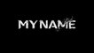 MY NAME (2021) Trailer VOST - ENG