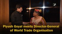 Piyush Goyal meets Director-General of World Trade Organisation