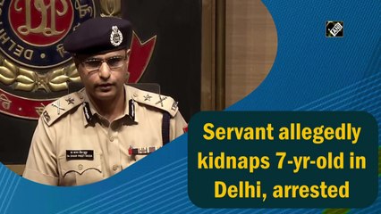 Servant allegedly kidnaps 7-yr-old in Delhi, arrested