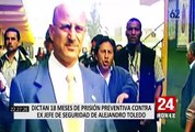 Caso Odebrecht: ordenan prisión preventiva contra exjefe de seguridad de Alejandro Toledo