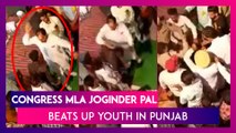 Congress MLA Joginder Pal Beats Up Youth In Punjab Who Questioned Him About His Development Work