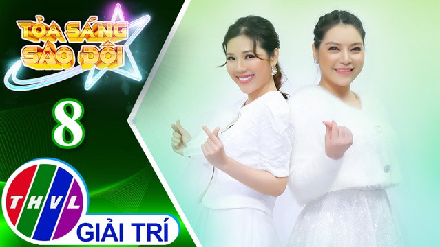 Tỏa sáng sao đôi - Tập 8: Lk Cha già rồi đúng không, Mẹ tôi - Nguyễn Kiều Oanh, Xuân Nghi